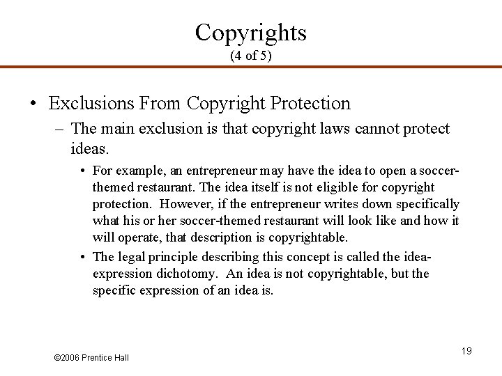 Copyrights (4 of 5) • Exclusions From Copyright Protection – The main exclusion is