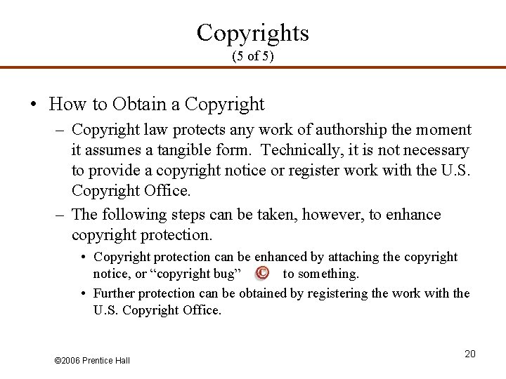 Copyrights (5 of 5) • How to Obtain a Copyright – Copyright law protects
