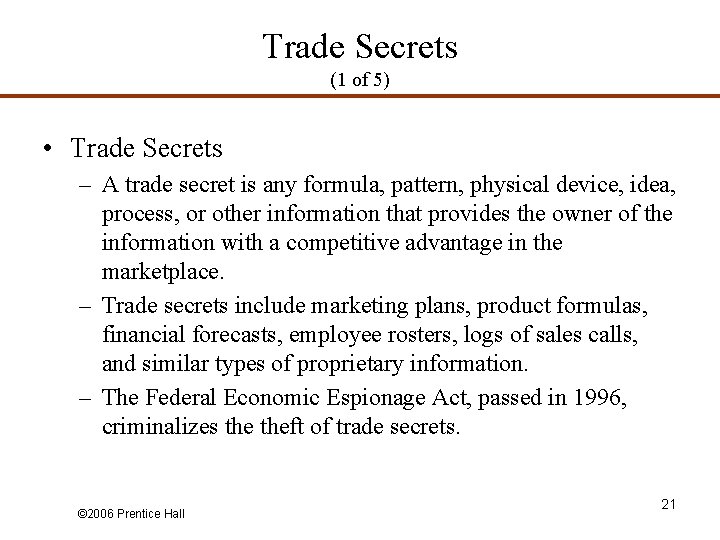 Trade Secrets (1 of 5) • Trade Secrets – A trade secret is any