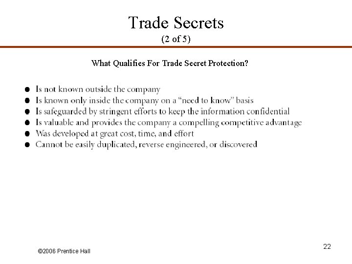 Trade Secrets (2 of 5) What Qualifies For Trade Secret Protection? © 2006 Prentice