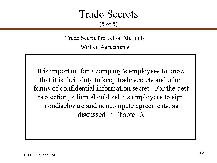 Trade Secrets (5 of 5) Trade Secret Protection Methods Written Agreements It is important