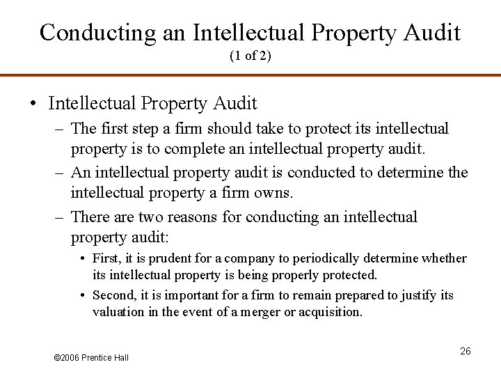 Conducting an Intellectual Property Audit (1 of 2) • Intellectual Property Audit – The