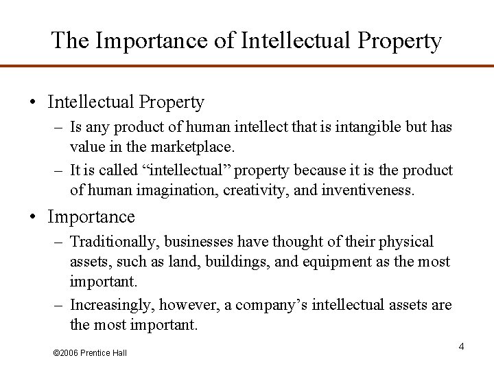 The Importance of Intellectual Property • Intellectual Property – Is any product of human