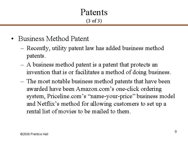 Patents (3 of 3) • Business Method Patent – Recently, utility patent law has