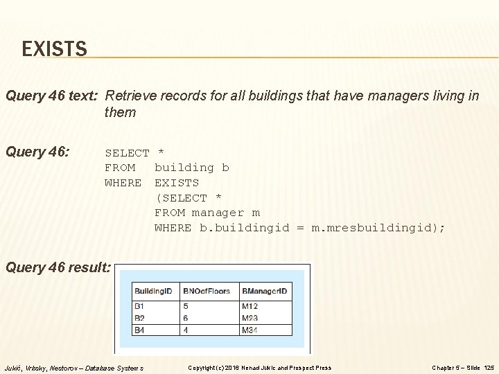 EXISTS Query 46 text: Retrieve records for all buildings that have managers living in