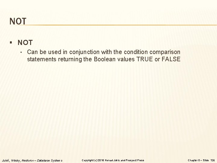 NOT § NOT • Can be used in conjunction with the condition comparison statements NOT § NOT • Can be used in conjunction with the condition comparison statements
