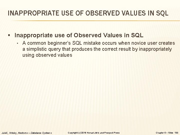 INAPPROPRIATE USE OF OBSERVED VALUES IN SQL § Inappropriate use of Observed Values in