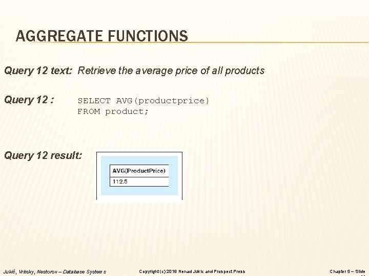 AGGREGATE FUNCTIONS Query 12 text: Retrieve the average price of all products Query 12