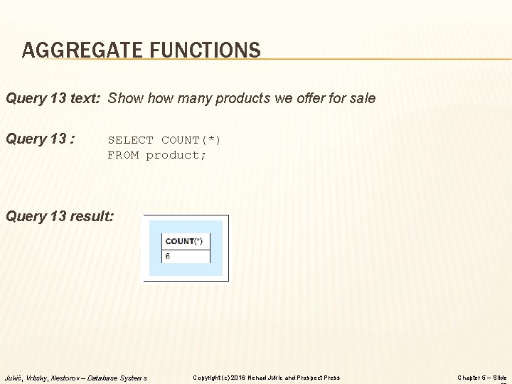 AGGREGATE FUNCTIONS Query 13 text: Show many products we offer for sale Query 13