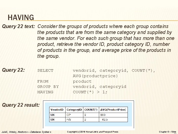 HAVING Query 22 text: Consider the groups of products where each group contains the HAVING Query 22 text: Consider the groups of products where each group contains the
