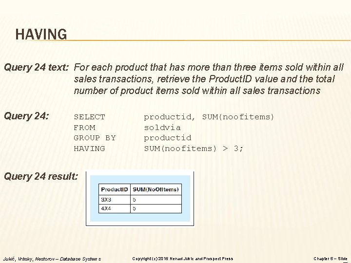 HAVING Query 24 text: For each product that has more than three items sold