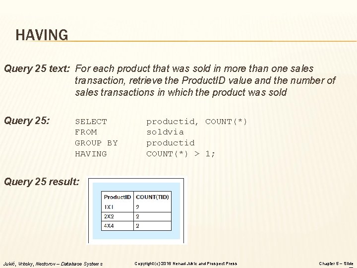 HAVING Query 25 text: For each product that was sold in more than one HAVING Query 25 text: For each product that was sold in more than one