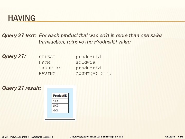 HAVING Query 27 text: For each product that was sold in more than one HAVING Query 27 text: For each product that was sold in more than one