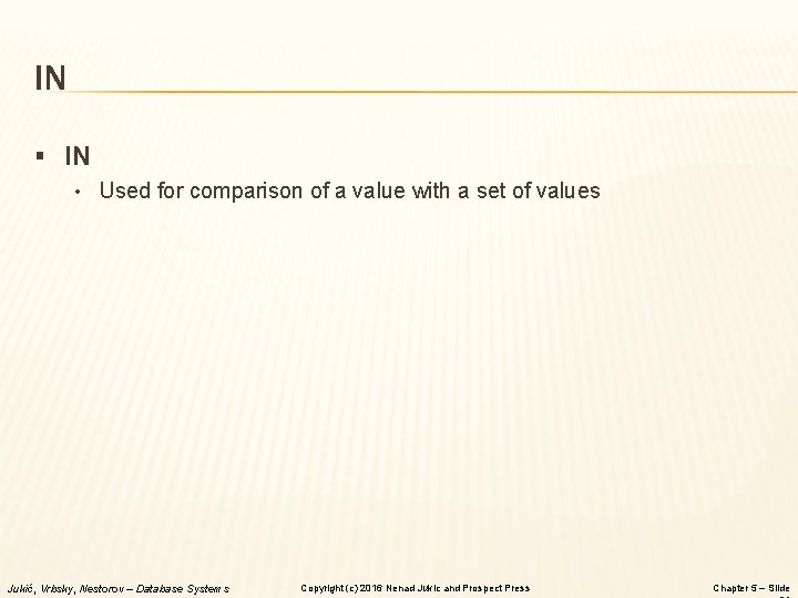 IN § IN • Used for comparison of a value with a set of IN § IN • Used for comparison of a value with a set of