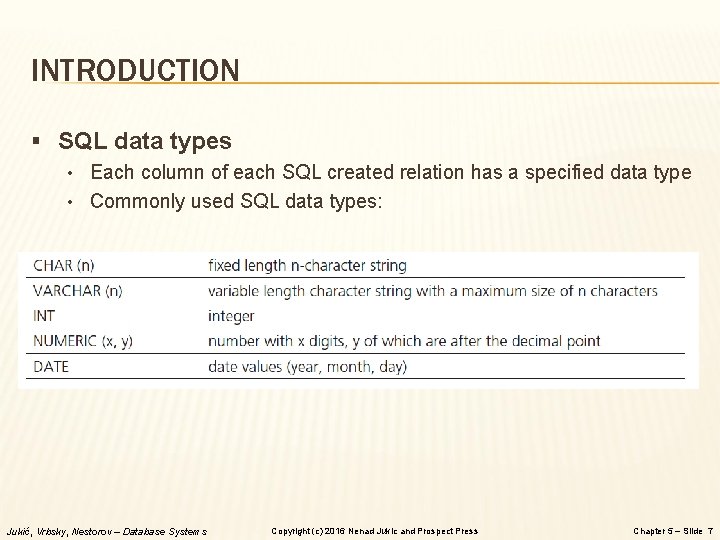 INTRODUCTION § SQL data types • Each column of each SQL created relation has