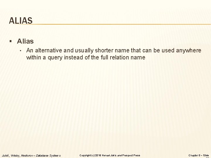 ALIAS § Alias • An alternative and usually shorter name that can be used ALIAS § Alias • An alternative and usually shorter name that can be used