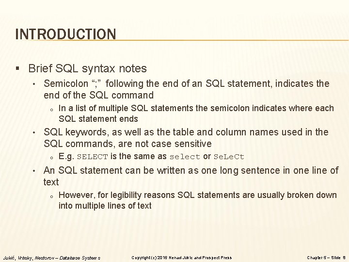 INTRODUCTION § Brief SQL syntax notes • Semicolon “; ” following the end of INTRODUCTION § Brief SQL syntax notes • Semicolon “; ” following the end of