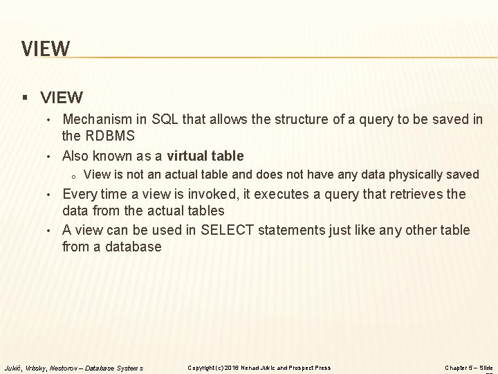 VIEW § VIEW • Mechanism in SQL that allows the structure of a query