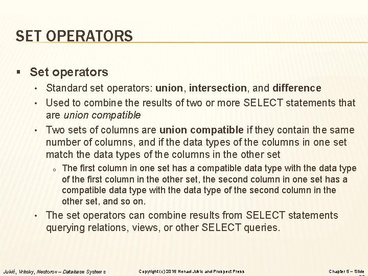 SET OPERATORS § Set operators • Standard set operators: union, intersection, and difference • SET OPERATORS § Set operators • Standard set operators: union, intersection, and difference •