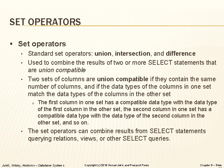 SET OPERATORS § Set operators • Standard set operators: union, intersection, and difference •