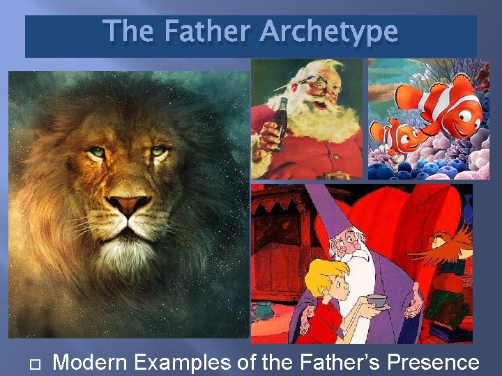 The Father Archetype Modern Examples of the Father’s Presence 