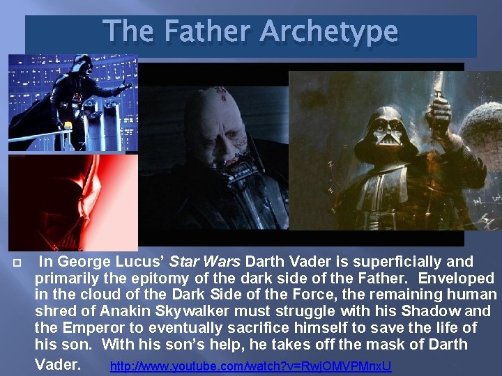 The Father Archetype In George Lucus’ Star Wars Darth Vader is superficially and primarily