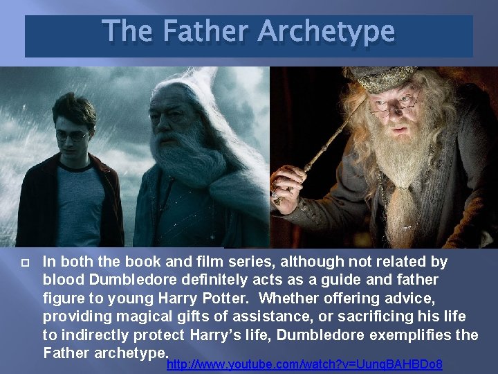 The Father Archetype In both the book and film series, although not related by