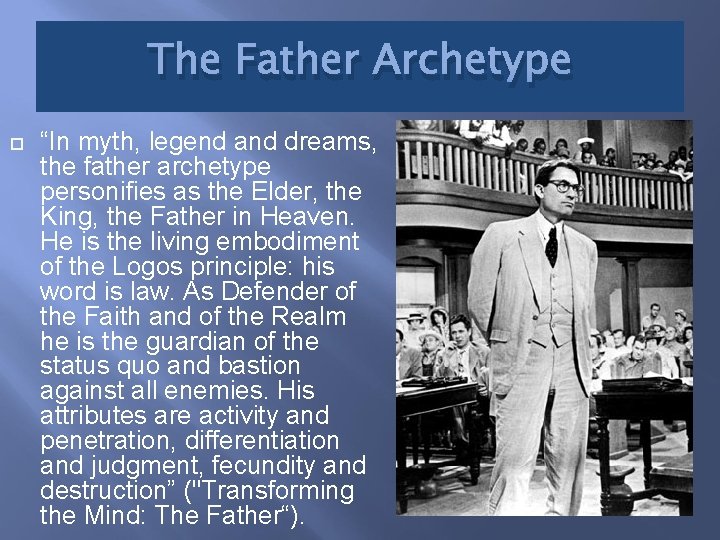 The Father Archetype “In myth, legend and dreams, the father archetype personifies as the