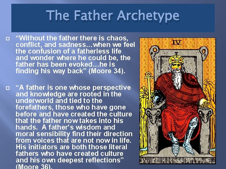 The Father Archetype “Without the fathere is chaos, conflict, and sadness…when we feel the