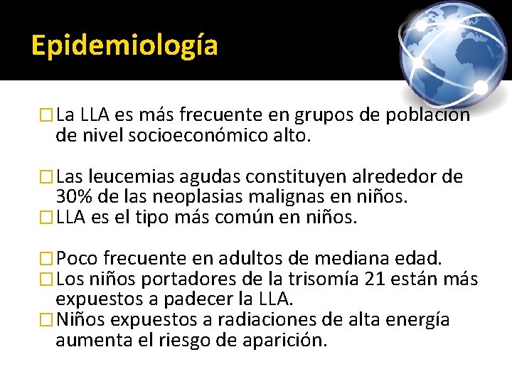 Epidemiología �La LLA es más frecuente en grupos de población de nivel socioeconómico alto.