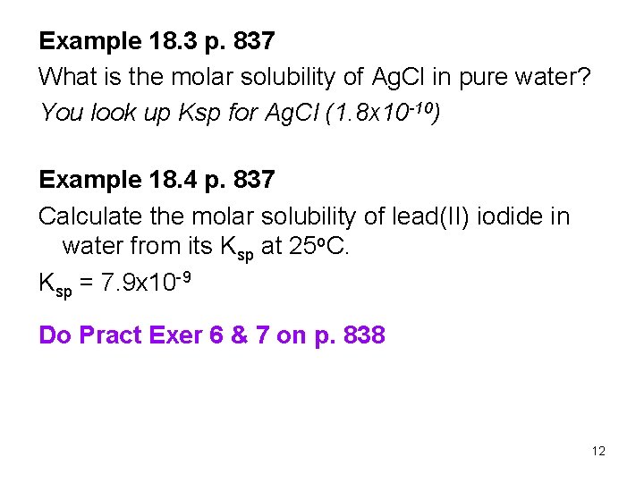 Example 18. 3 p. 837 What is the molar solubility of Ag. Cl in