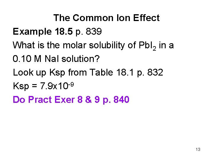 The Common Ion Effect Example 18. 5 p. 839 What is the molar solubility