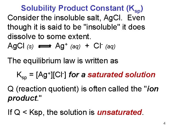 Solubility Product Constant (Ksp) Consider the insoluble salt, Ag. Cl. Even though it is Solubility Product Constant (Ksp) Consider the insoluble salt, Ag. Cl. Even though it is
