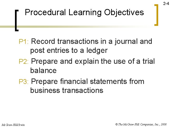 2 -4 Procedural Learning Objectives P 1: Record transactions in a journal and post