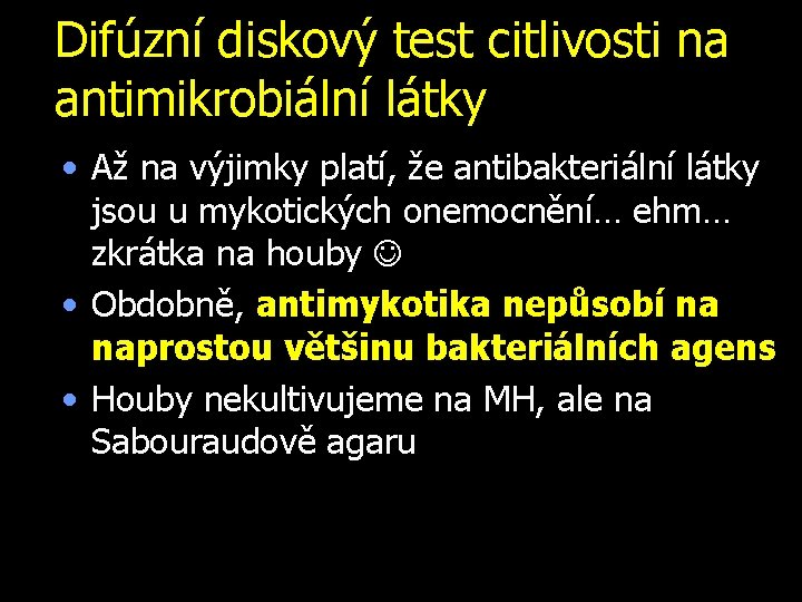 Difúzní diskový test citlivosti na antimikrobiální látky • Až na výjimky platí, že antibakteriální