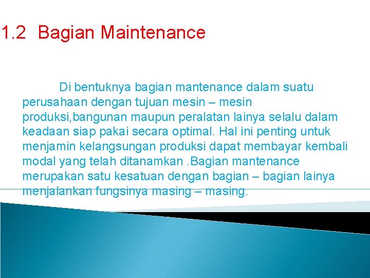 1. 2 Bagian Maintenance Di bentuknya bagian mantenance dalam suatu perusahaan dengan tujuan mesin 1. 2 Bagian Maintenance Di bentuknya bagian mantenance dalam suatu perusahaan dengan tujuan mesin