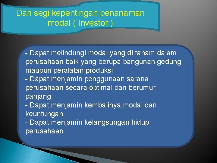 Dari segi kepentingan penanaman modal ( Investor ) - Dapat melindungi modal yang di