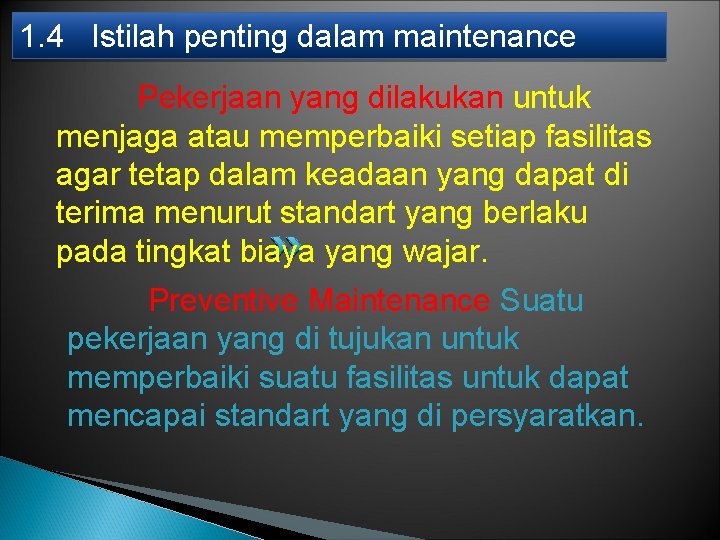 1. 4 Istilah penting dalam maintenance Pekerjaan yang dilakukan untuk menjaga atau memperbaiki setiap