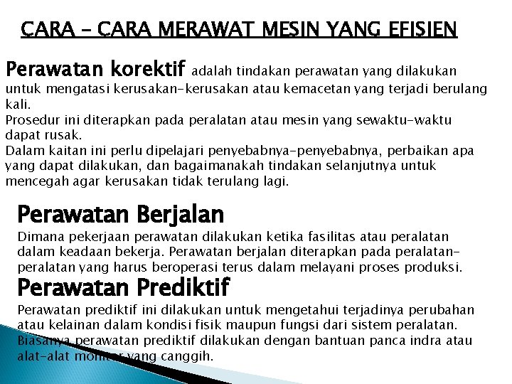 CARA – CARA MERAWAT MESIN YANG EFISIEN Perawatan korektif adalah tindakan perawatan yang dilakukan CARA – CARA MERAWAT MESIN YANG EFISIEN Perawatan korektif adalah tindakan perawatan yang dilakukan