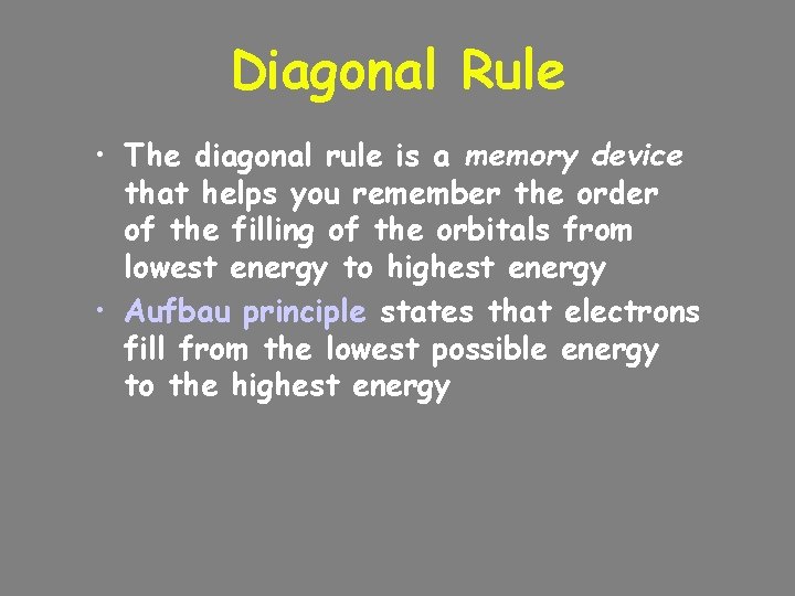 Diagonal Rule • The diagonal rule is a memory device that helps you remember