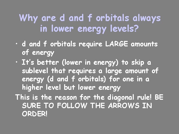 Why are d and f orbitals always in lower energy levels? • d and
