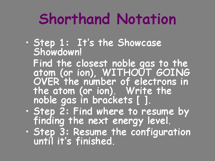 Shorthand Notation • Step 1: It’s the Showcase Showdown! Find the closest noble gas