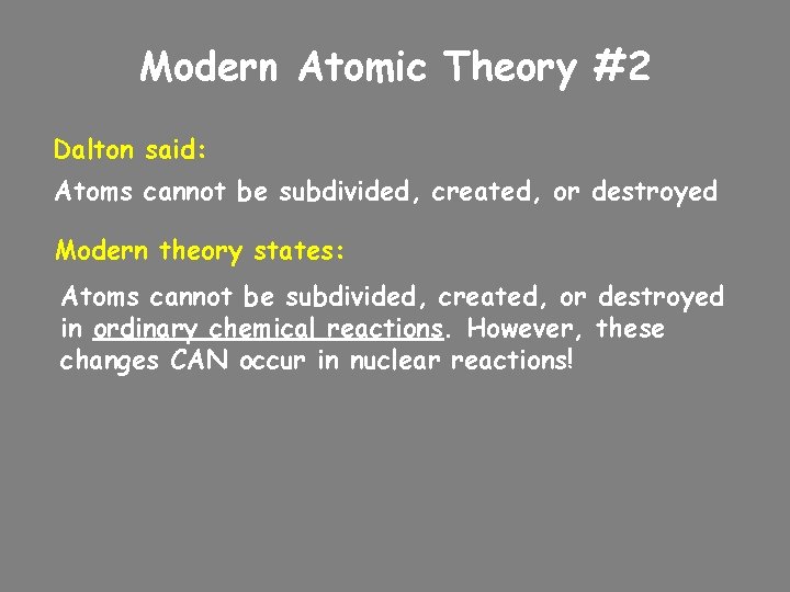 Modern Atomic Theory #2 Dalton said: Atoms cannot be subdivided, created, or destroyed Modern