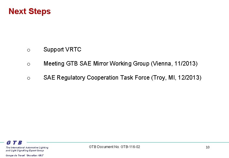 Next Steps o Support VRTC o Meeting GTB SAE Mirror Working Group (Vienna, 11/2013)