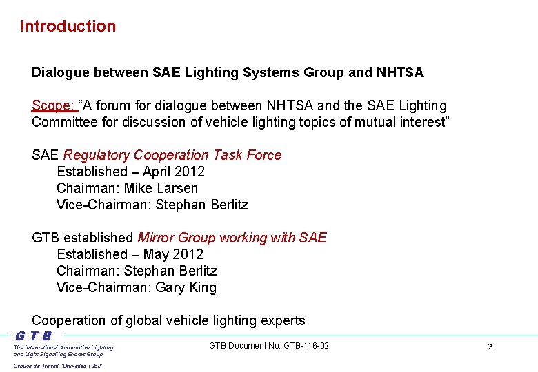 Introduction Dialogue between SAE Lighting Systems Group and NHTSA Scope: “A forum for dialogue