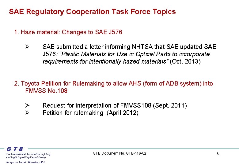 SAE Regulatory Cooperation Task Force Topics 1. Haze material: Changes to SAE J 576