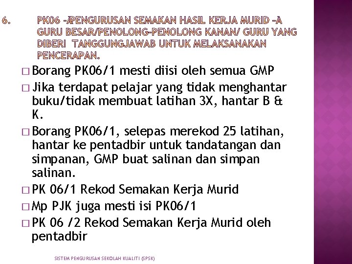 � Borang PK 06/1 mesti diisi oleh semua GMP � Jika terdapat pelajar yang