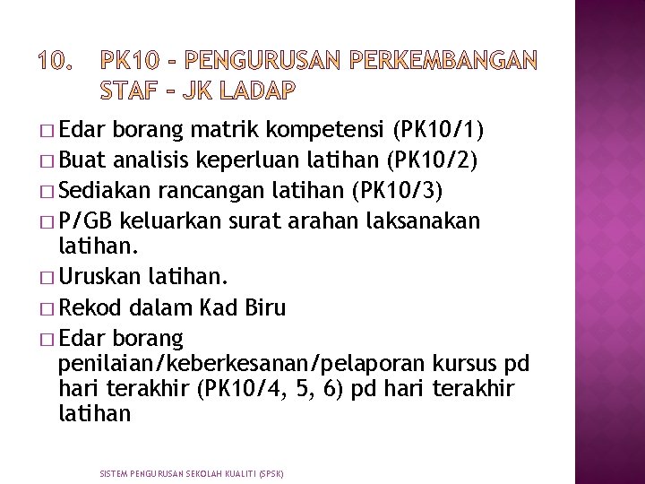 � Edar borang matrik kompetensi (PK 10/1) � Buat analisis keperluan latihan (PK 10/2)