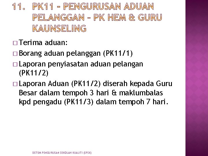 � Terima aduan: � Borang aduan pelanggan (PK 11/1) � Laporan penyiasatan aduan pelangan