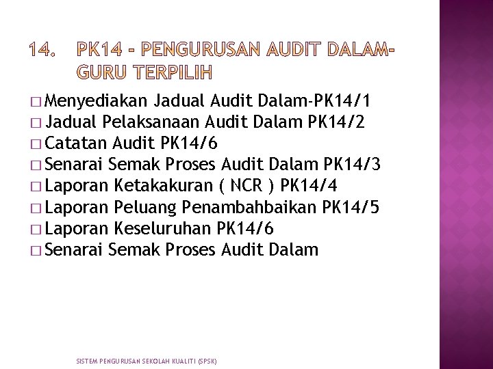 � Menyediakan Jadual Audit Dalam-PK 14/1 � Jadual Pelaksanaan Audit Dalam PK 14/2 �